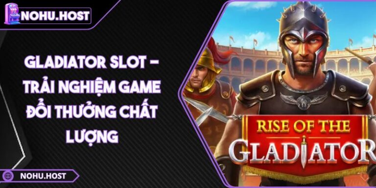 Gladiator Slot - Trải Nghiệm Game Đổi Thưởng Chất Lượng 8 Gladiator slot
