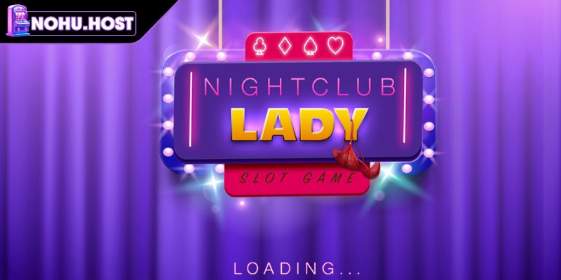 Nổ Hũ Nightclub Lady – Trải Nghiệm Game Giải Trí Đỉnh Cao 1 Nổ hũ nightclub lady sở hữu giao diện quyến rũ