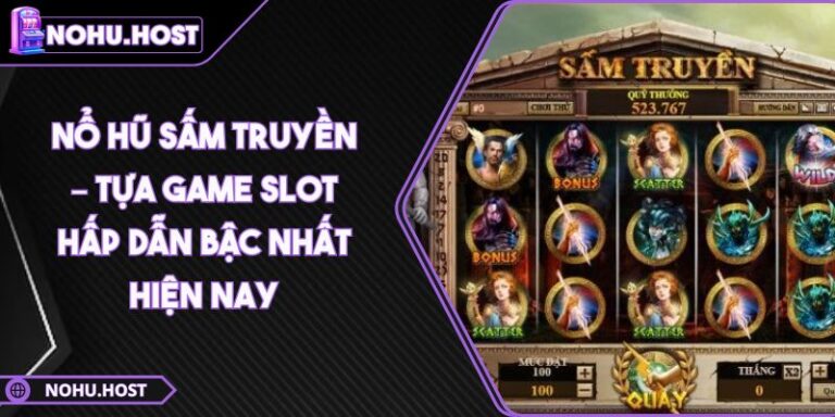 Nổ Hũ Sấm Truyền – Tựa Game Slot Hấp Dẫn Bậc Nhất Hiện Nay 1 nổ hũ sấm truyền