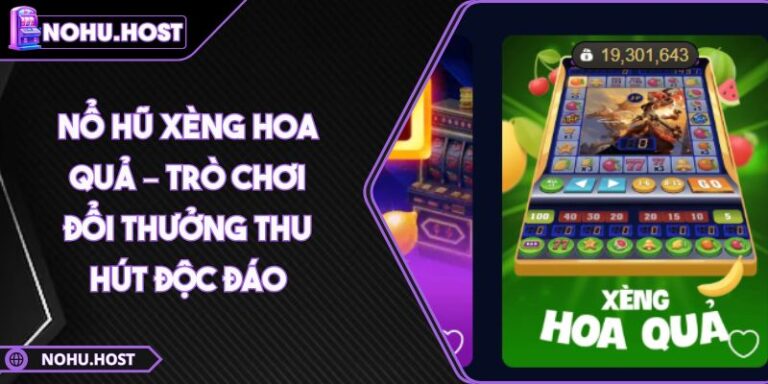 Nổ Hũ Xèng Hoa Quả – Trò Chơi Đổi Thưởng Thu Hút Độc Đáo 6 Nổ hũ Xèng hoa quả